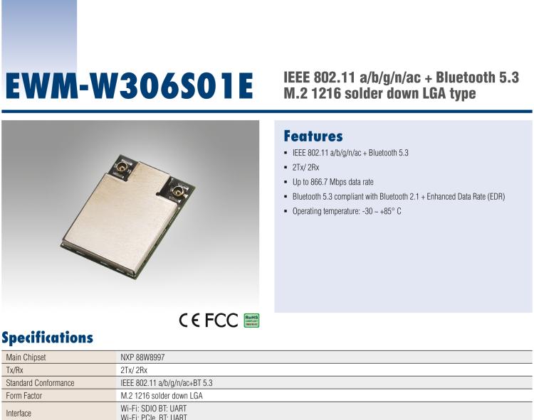 研華EWM-W306 EWM-W306S01E 模塊采 Marvell 新的高度集成雙頻段 SoC 88W8997，IEEE 802.11ac/a/b/g/n 2X2 MU-MIMO WLAN & Bluetooth 5.0。為標準 M.2 1216 焊接型模塊，帶天線接口。